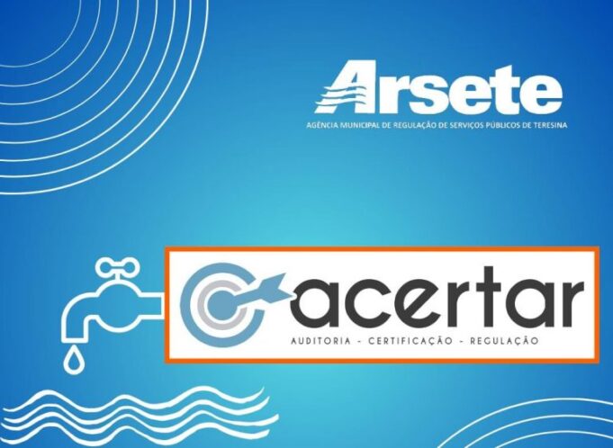 ARSETE publica resultado de auditoria e certificação de dados da Águas de Teresina e AGESPISA